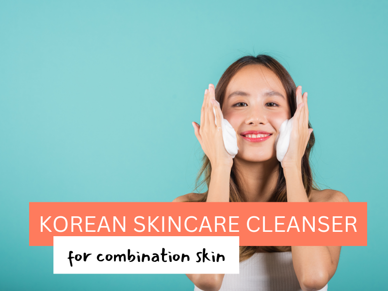 best korean cleanser for combination skin