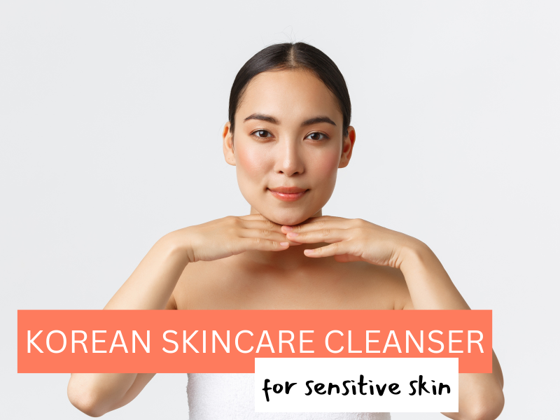 best korean cleanser for sensitive skin