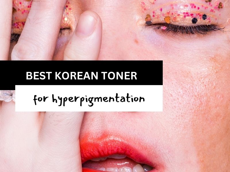 best korean toner for hyperpigmentation